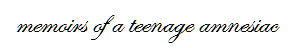 memoirs of a teenage amnesiac